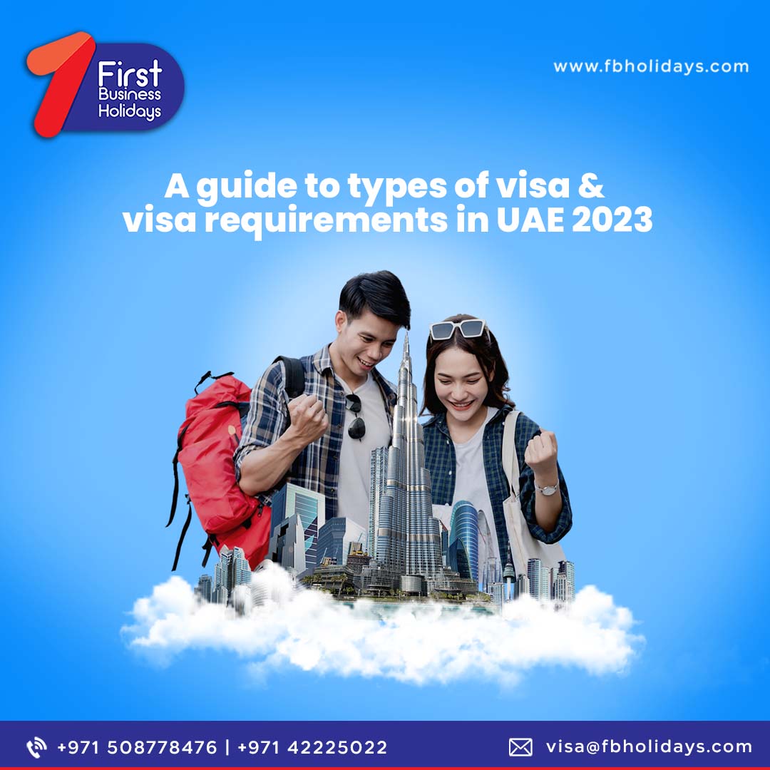 A guide to types of visa and visa requirements in UAE 2023