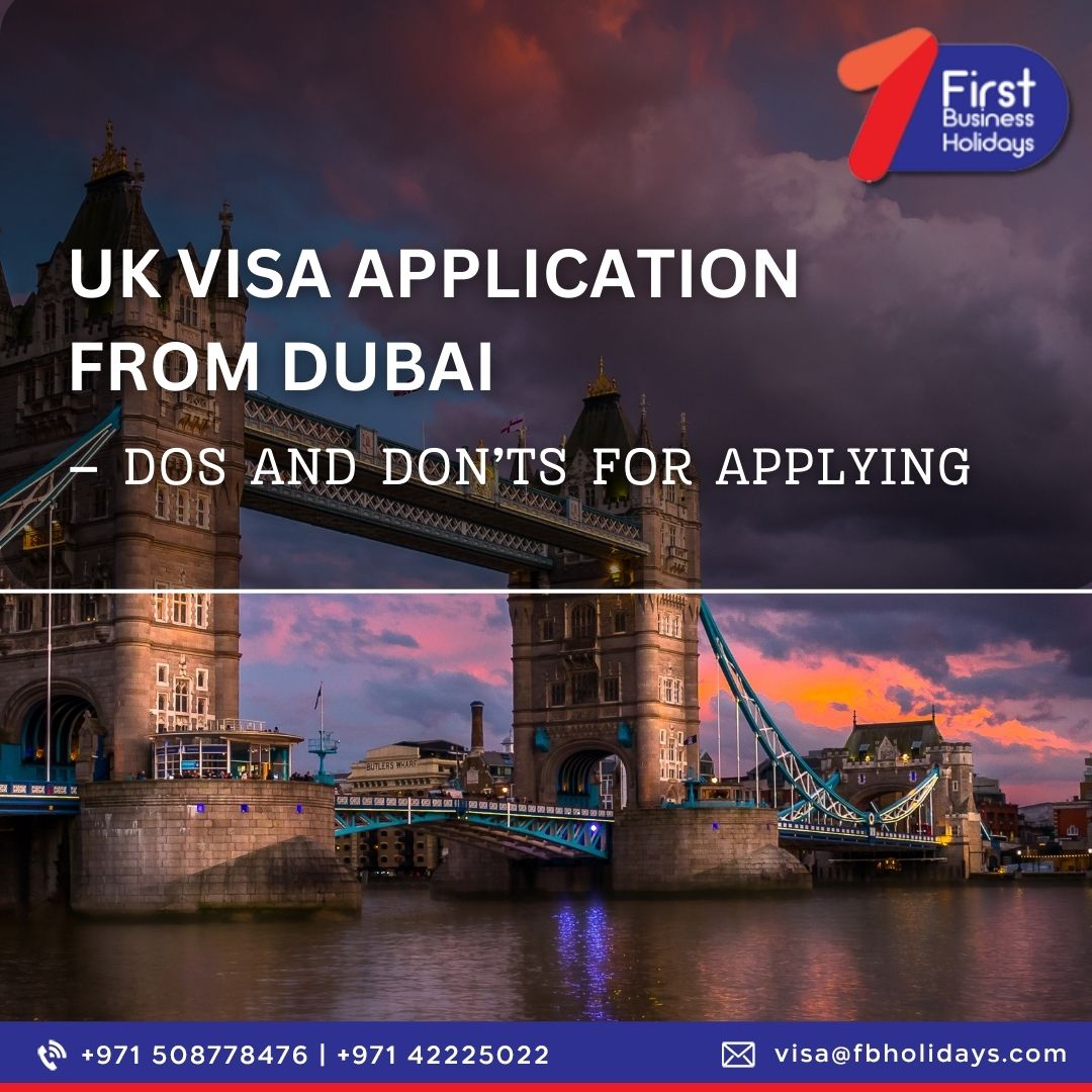UK Visa Application from Dubai - Dos and Don'ts for Applying